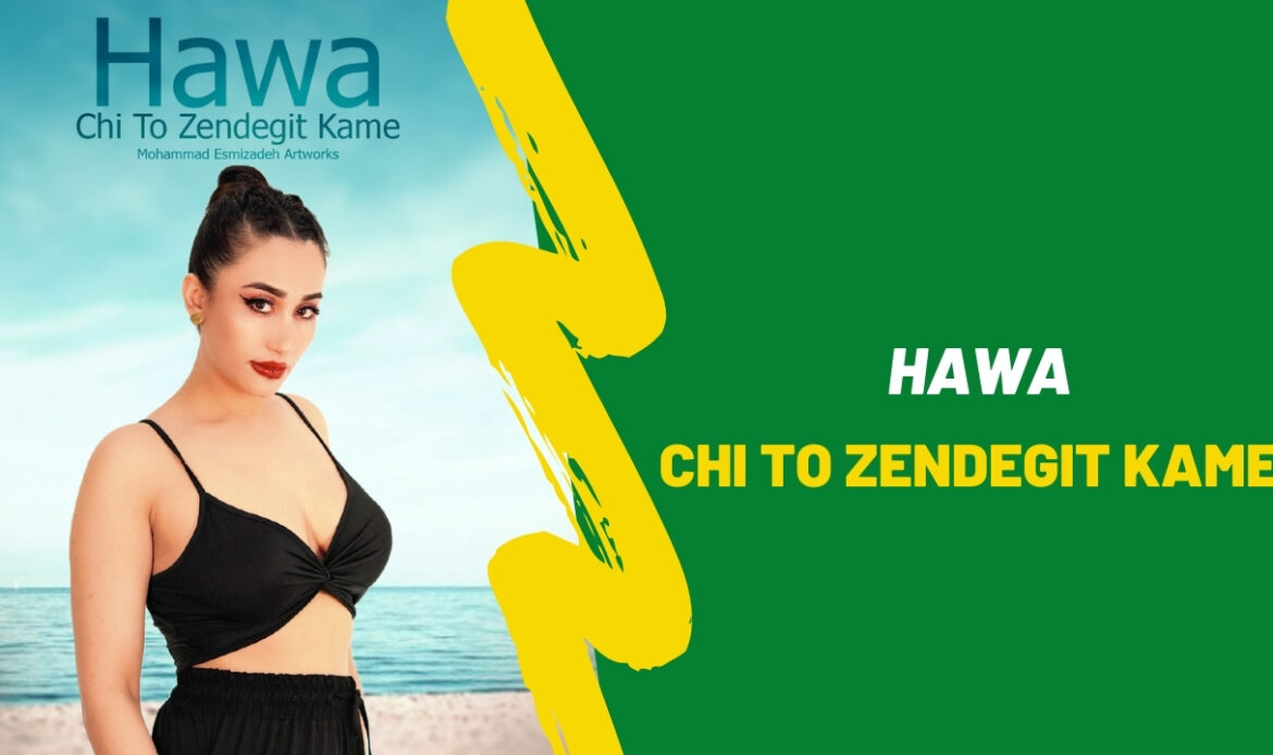 hawa- Chi too zendegit ame